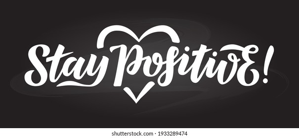 Stay positive inscription on a chalk background. Lettering phrase. Design element for logo, poster, card, banner, sign, flyer, mug, brochure, t-shirt. Vector illustration
