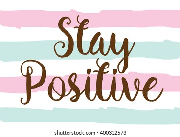 Stay Positive Inspirational Inscription Greeting Card Stock Vector ...