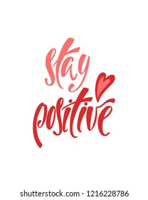 Stay positive. Inspirational quote about happiness.