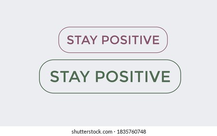 stay positive inspirational quotes  text button. web button stay positive. inspirational text stay positive button. stay positive