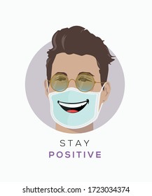 Stay Positive. Keep your smile  during covid-19. Don't let Coronavirus erase your smile. Man in medical face mask. set of coronavirus quarantine illustration.