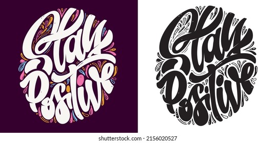 Stay positive. Lettering postcard about life. Motivation hand drawm doodle poster.