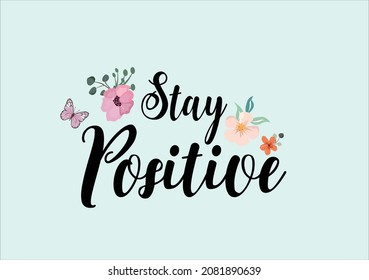 stay positive lettering quote flower design margarita 
mariposa
stationery,mug,t shirt,phone case fashion slogan  style spring summer sticker and etc Tawny Orange Monarch Butterfly