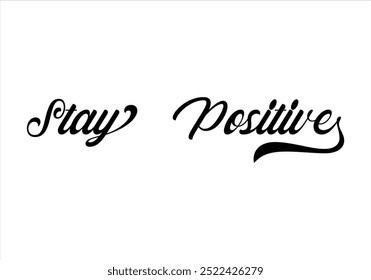 Stay Positive logo headline. Isolated vector typeset