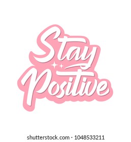 Stay positive. Modern brush calligraphy. Pink color. Isolated on white background.