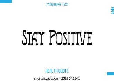 Stay Positive   -Modern Stylish Typography Text Health Caption