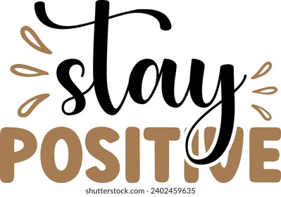 Stay positive Motivation quotes design