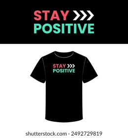 stay positive motivation word . Vector illustration design for fashion graphics, t-shirt prints, tees, posters, stickers.