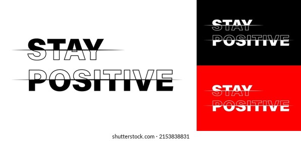 Stay positive. Motivational label with creative text. Vector