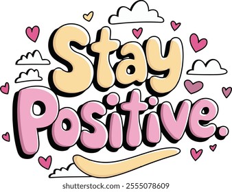 Stay Positive Motivational Quote with Hearts and Clouds in Pastel Colors