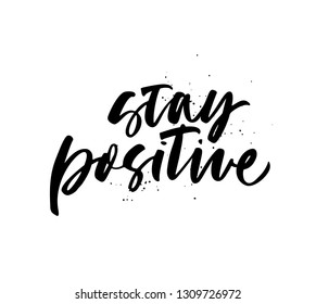 Stay positive quote hand drawn black calligraphy. Motivational slogan isolated clipart. Ink pen calligraphic texture. Inspirational lettering with dots. T-shirt, poster handwritten design element.