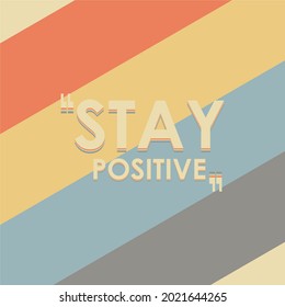 Stay Positive Quote Vector Illustration