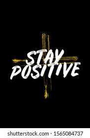 stay positive quotes. apparel tshirt design. vector illustration