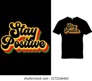 Stay positive saying custom graffiti typography t-shirt, banner, poster, cards, cases, cover design template vector