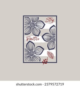 stay positive slogan abstract art for female tee design, vector illustration.