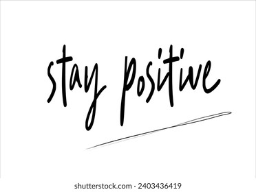 stay positive slogan with han written style vector