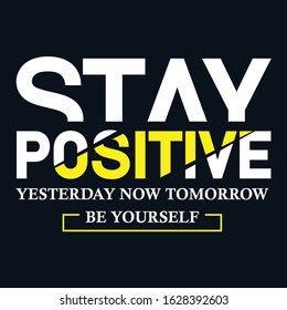 stay positive slogan, typhography, vector illustration