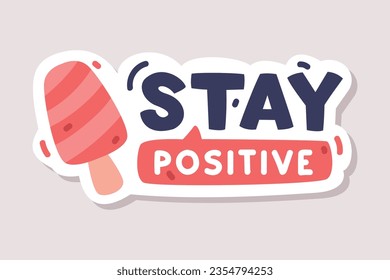 Stay Positive Sticker Design with Ice Cream on Stick Vector Illustration