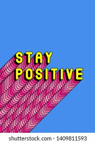 "Stay Positive" text slogan poster. Print design for posters, cards, etc. Vector illustration. Fun cartoon, comic style phrase with a long pink shade. 