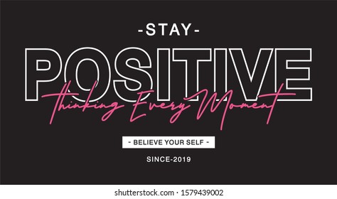 Stay Positive Thinking Typography For Print T Shirt 