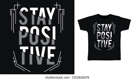 Stay Positive t-shirt and apparel trendy design with simple shape typography, good for T-shirt graphics, poster, print and other uses.