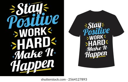 Stay Positive T-Shirt: Inspiring and Motivational Design