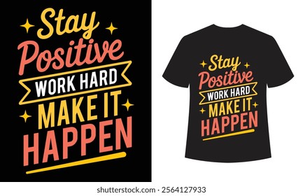 Stay Positive T-Shirt: Inspiring and Motivational Design