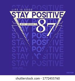 Stay Positive typography concept. Vector illustration design for t-shirt graphics, prints, posters, cards and other uses