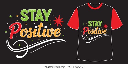 Stay positive typography design t-shirt design