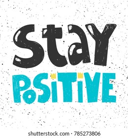 Stay positive typography lettering text banner with crown on top. Good for web page design banner, motivational poster, wallpaper, sticker pack and social media content