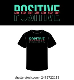 Stay positive typography lettering. Vector illustration design for fashion graphics, t-shirt prints, tees, posters, stickers.