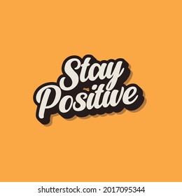 Stay positive typography logo design.
