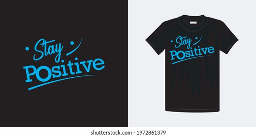 Stay positive typography t-shirt design. Famous quotes t-shirt design.