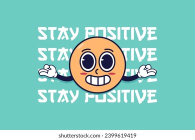 Stay positive. Vector typography poster design with cute smiling face