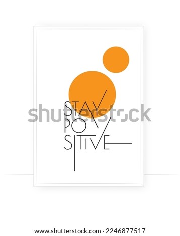 Stay positive, vector. Wording design, lettering. Scandinavian minimalist poster design. Motivational, inspirational life quotes