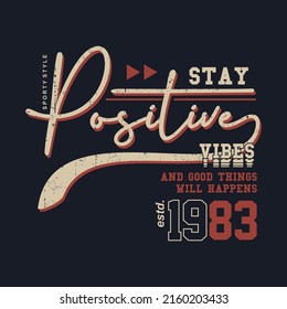 stay positive vibes slogan graphic, typography vector design, good fort shirt print, and other use