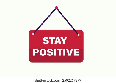 stay positive, for websites, application Design, Element, learn, stay, template, top scorer, design, level, sign, speech, bubble  banner, modern, symbol, click. 
