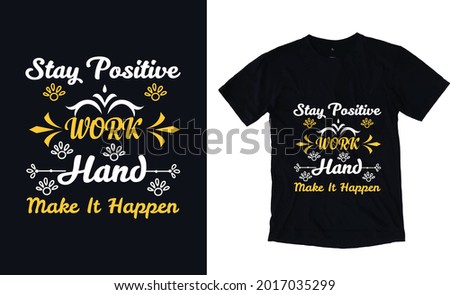 Stay positive work hand t-shirt design template