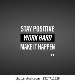 stay positive, work hard, make it happen. successful quote with modern background vector illustration