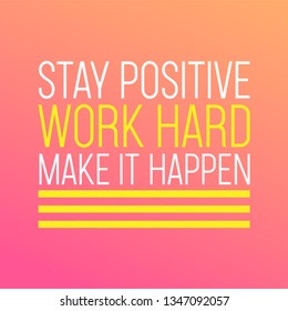 stay positive, work hard, make it happen. successful quote with modern background vector illustration