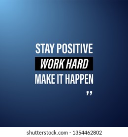 stay positive, work hard, make it happen. successful quote with modern background vector illustration