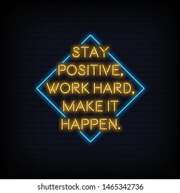 Stay Positive  Work Hard  Make It Happen Neon Sign Text Vector