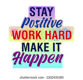 Stay Positive Work Hard Make Happen Stock Vector (Royalty Free ...