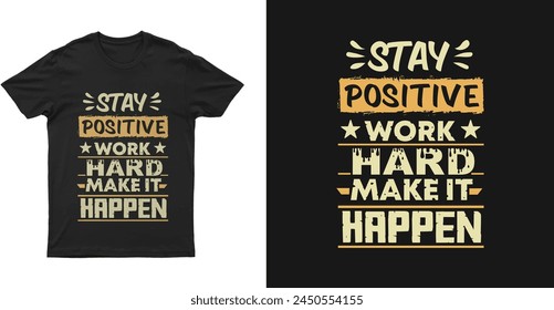  Stay positive work hard make it happen t shirt design