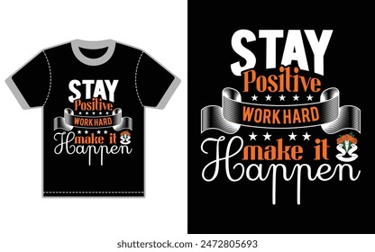  Mantente positivo, trabaja duro, haz que suceda. tipografía motivacional diseño de camiseta