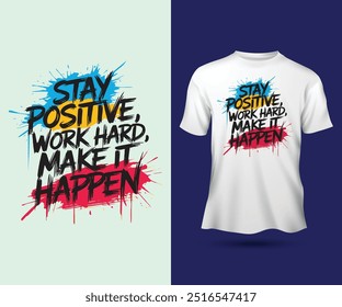 
Mantén un trabajo positivo duro haz que suceda eslogan pintura abstracta tipografía citas motivacionales diseño de camiseta