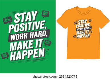 Stay positive work hard make it happen motivational typography design