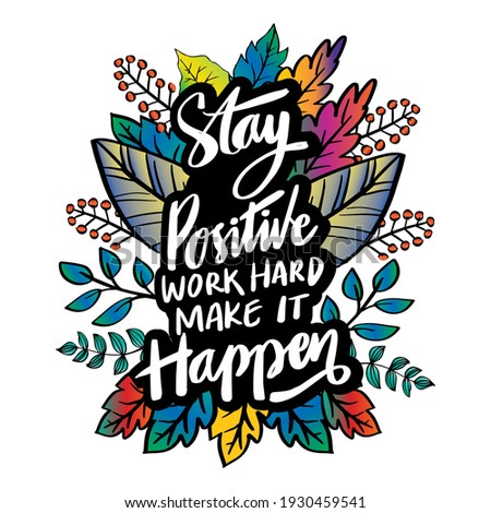 Stay Positive and work hard, make it happen. Hand lettering. Motivational quote.