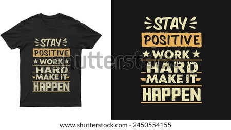  Stay positive work hard make it happen t shirt design