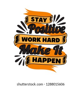 Stay Positive work hard. Motivational Quote for better life